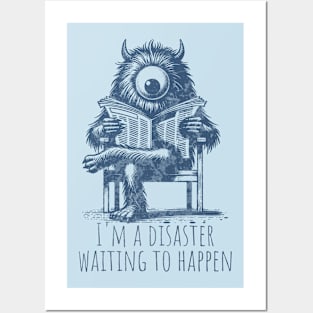 I'm a disaster waiting to happen Posters and Art